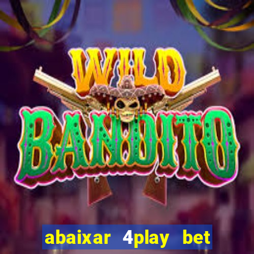 abaixar 4play bet baixar app